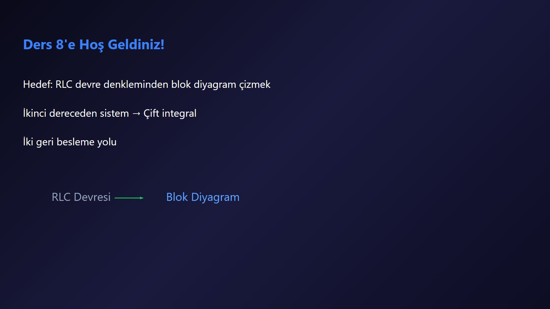 RLC diferansiyel denkleminin çift integralli forma dönüşümünü ve 1/R ile 1/L negatif geri besleme yollarını gösteren ders karesi.